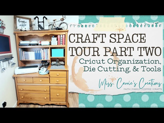 Craft Space Tour: Part Two, Cricut Organization, Die Cutting, & Tools