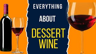 Everything About Dessert Wine