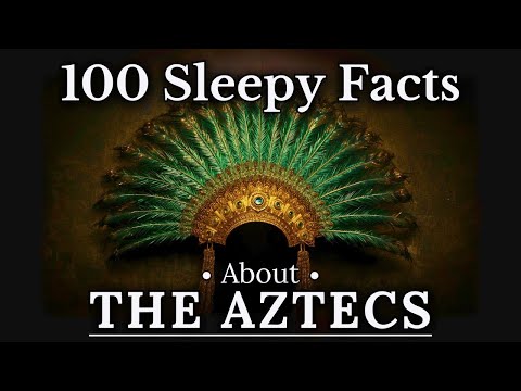 100 Amazing Aztec Facts to Fall Asleep To — Dreamy History — No Adverts