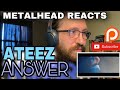 METALHEAD REACTS| ATEEZ - ANSWER 🔥🔥🔥