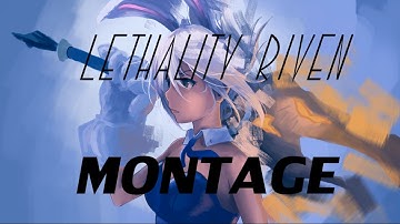Lethality Riven / One Shot Montage