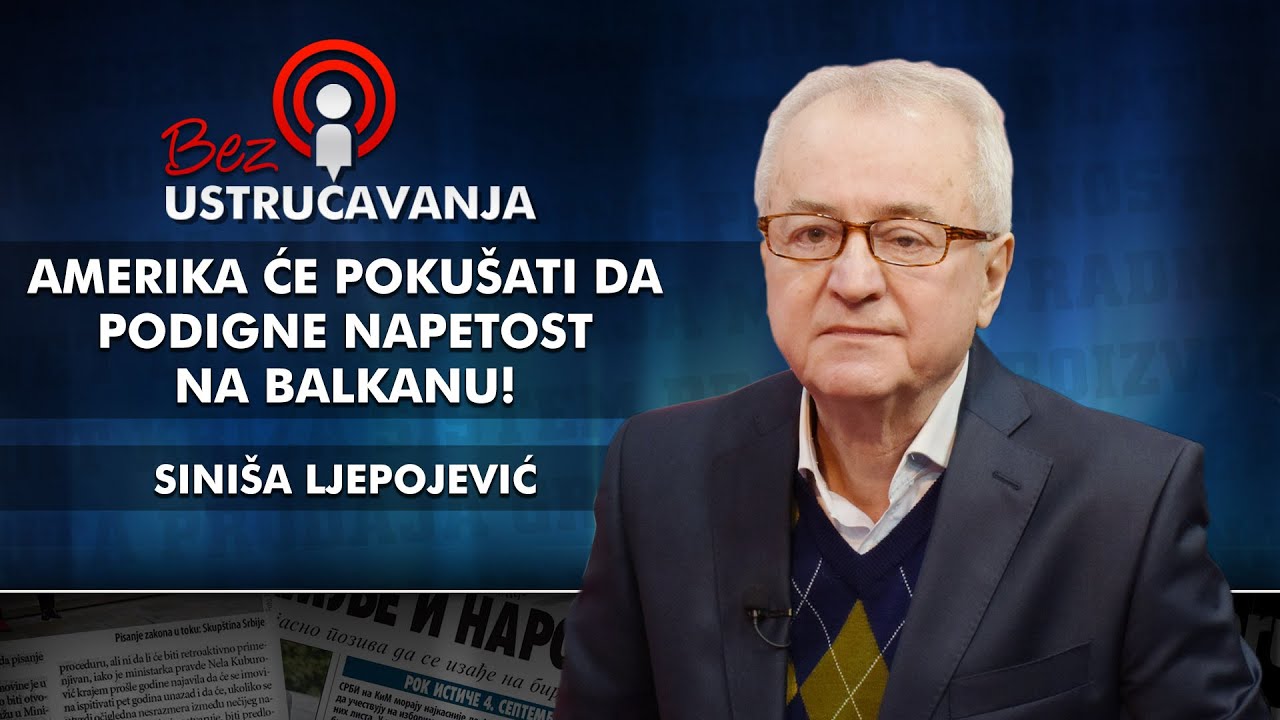 Siniša Ljepojević - Amerika će pokušati da podigne napetost na Balkanu!
