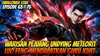 KING LUO FENG RESMI MENJADI PEWARIS PLANET METEORIT! | SWALLOWED STAR EPISODE 65-75