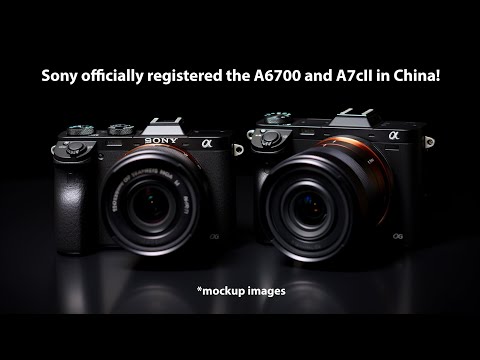 OFFICIAL: Sony registered the new A6700 and A7cII cameras in China!