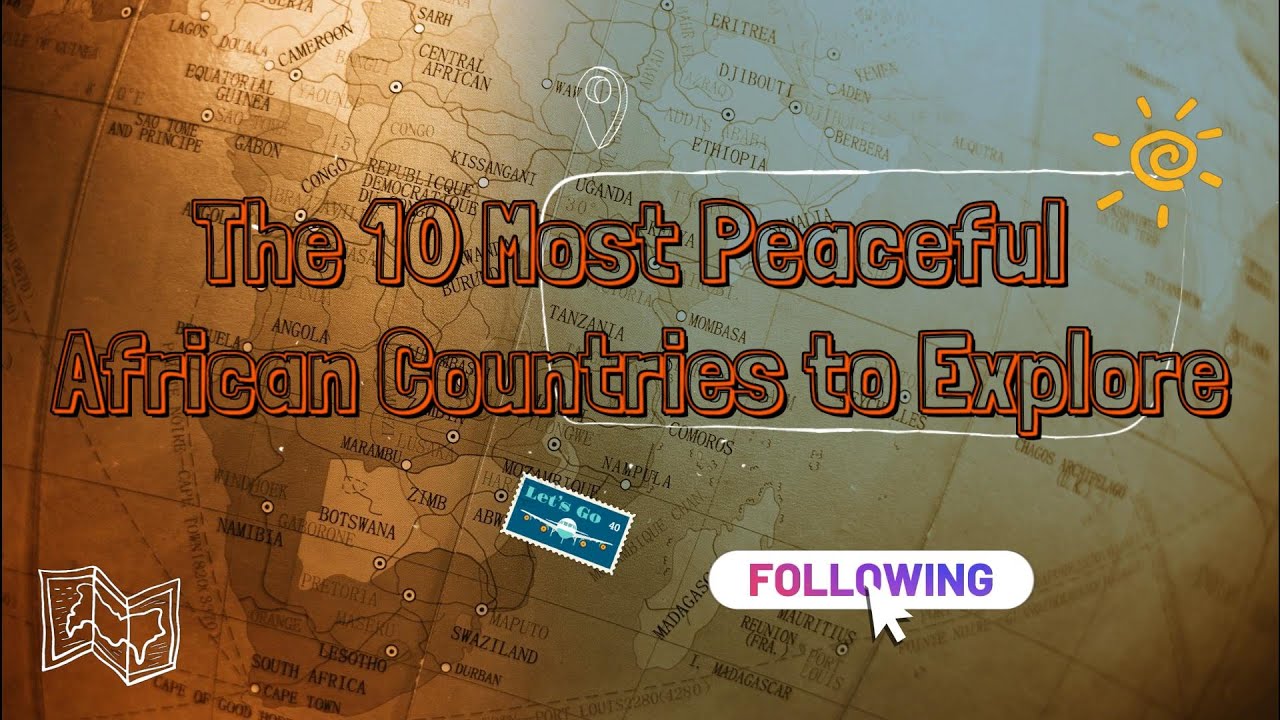 The 10 Most Peaceful African Countries to Explore