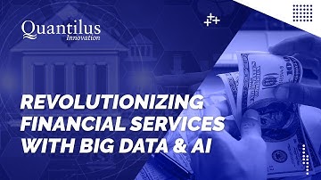Revolutionizing Financial Services with Big Data & AI- Quantilus