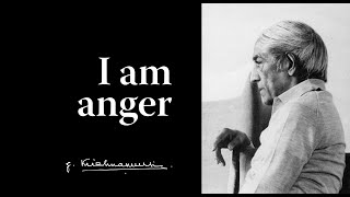I am anger | Krishnamurti