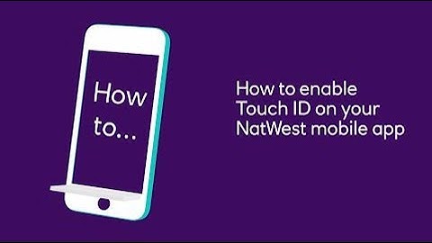 How to Enable TouchID on the NatWest App | NatWest