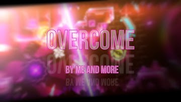 "Overcome" (Demon) By Me and More | Geometry Dash