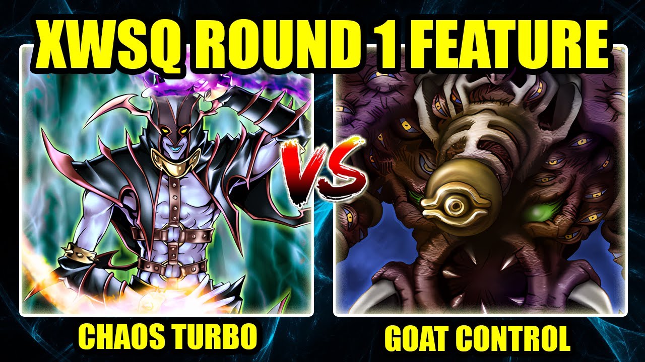 Chaos Turbo vs Goat Control - XWSQ Round 1 Feature Match