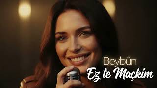 Ez Te Maçkim Beybûn -