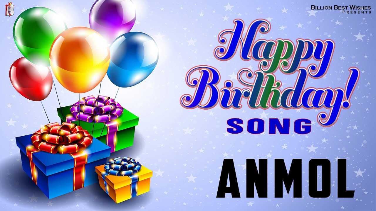 Anmol Birthday Song   Wish You Happy Birthday Anmol