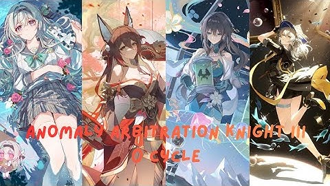 Anomaly Arbitration(3.7) Knight III 0 Cycle w/ Firefly/Fugue/Ruan Mei/HMC