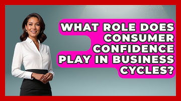 What Role Does Consumer Confidence Play in Business Cycles? | Macroecon Experts News