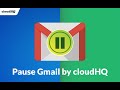 Pause Gmail by cloudHQ chrome extension