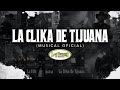 La Clika De Tijuana (Musical Oficial) – Los Tucanes De Tijuana