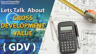 Lets Talk About - (GDV) Gross Development Value [Impact Properties London ]