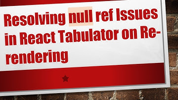Resolving null ref Issues in React Tabulator on Re-rendering