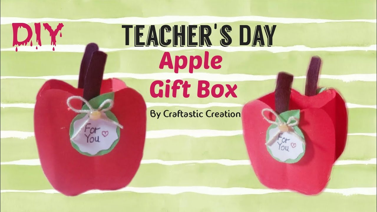 Teacher's Day Apple Gift Box How To Make Teacher's Day Apple Shaped