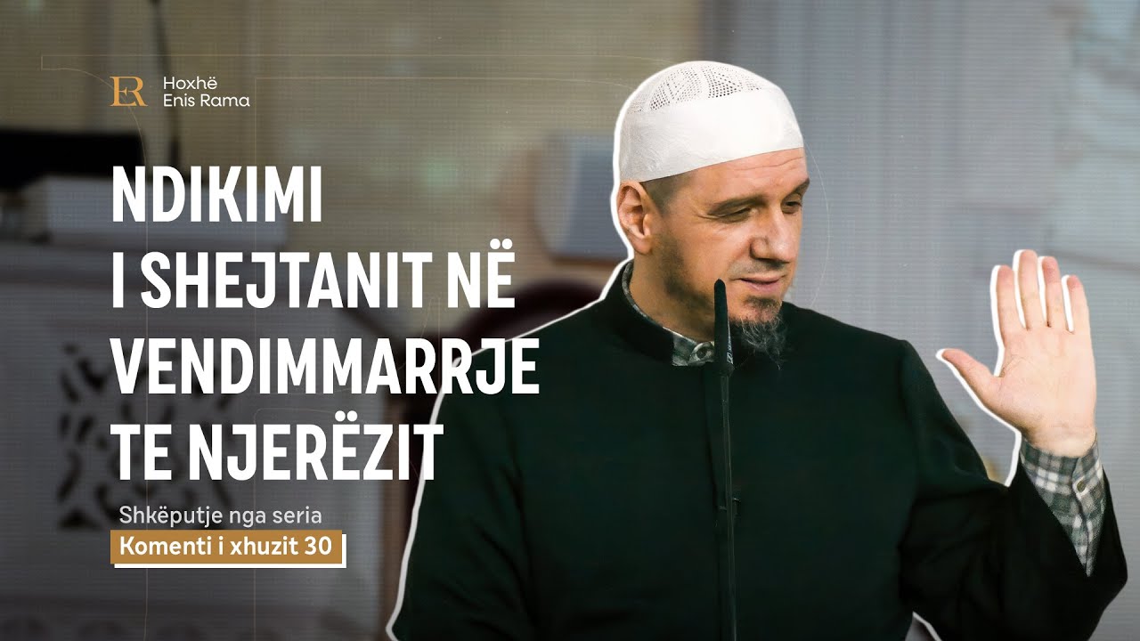 SHKËPUTJE | Ndikimi i shejtanit në vendimmarrje te njerëzit - Enis Rama