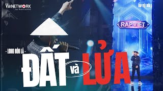 ĐẤT VÀ LỬA - Long Nón Lá lái trap siêu đỉnh cùng giai điệu dân gian | Rap Việt Mùa 3 (2023)