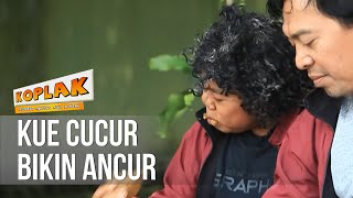 KOPLAK - Kue Cucur Bikin Ancur [24 April 2019]