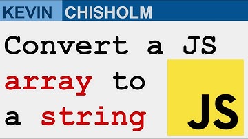 How to turn a JavaScript array into a string - Kevin Chisholm Video