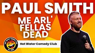 Me Arl’ Fellas Dead | Paul Smith LIVE at Hot Water Comedy Club @HotWaterComedyClubLiverpool