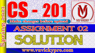 CS201 Assignment 2 Solution Spring 2021