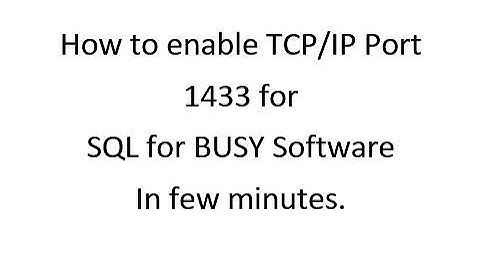 How to create TCP IP Port 1433 for BUSY SQL
