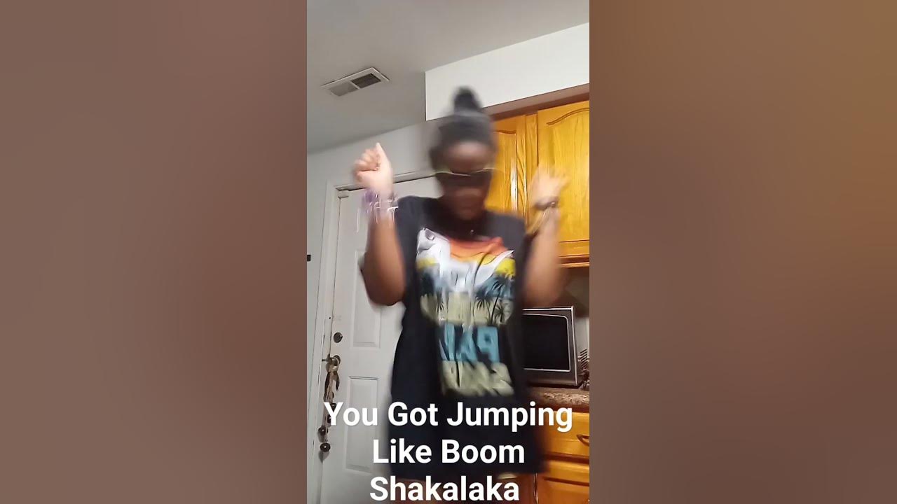 You Got Me Jumping Like Boom Shakalaka You Got Me Jumping Like Boom Shakalaka !!!!!!!!!!!!! - YouTube