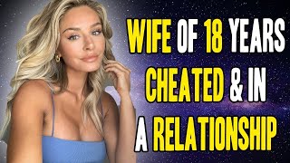 Wife Of 18 Years Is Cheating And In A Relationship  (Reddit Relationships Surviving Infidelity)