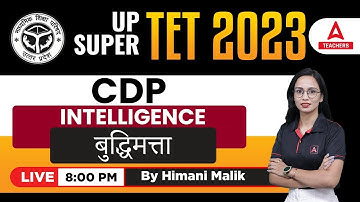 UPTET/SUPER TET Classes 2023 | UPTET/SUPER TET CDP Classes | Intelligence | By Himani Malik