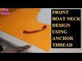 Front Boat Neck Design Using Anchor Thread