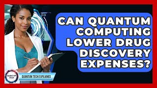 Can Quantum Computing Lower Drug Discovery Expenses? - Quantum Tech Explained