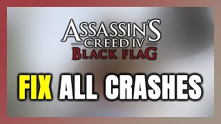 FIX Assassin's Creed IV: Black Flag Crashing, Freezing, Not Launching, Stuck & Black Screen