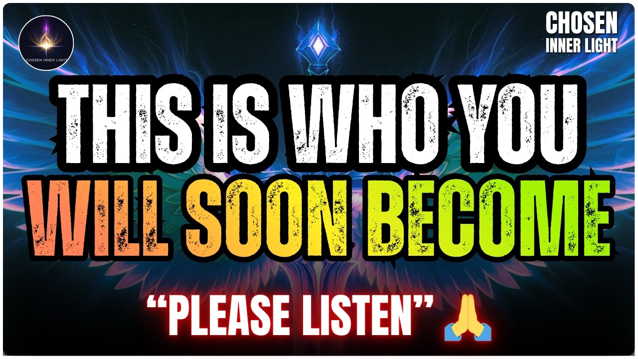 Chosen One: This Is Who You Will Soon Become 🤯 — Even You Won’t Recognize Yourself 😱✨