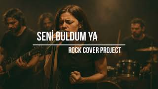 Seni Buldum Ya - Rock Cover Project