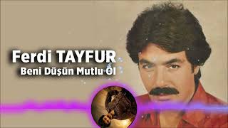 Ferdi̇ Tayfur Beni̇ Düşün Mutlu Ol