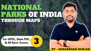 National Parks of India through Maps(Updated) by Sudarshan Gurjar - 3 (UPSC/PSCs/All Exams)