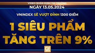 Chứng khoán ngày 13/05/2024: Vnindex sẽ vượt đỉnh 1300 điểm - 1 siêu phẩm sẽ tăng trên 9%