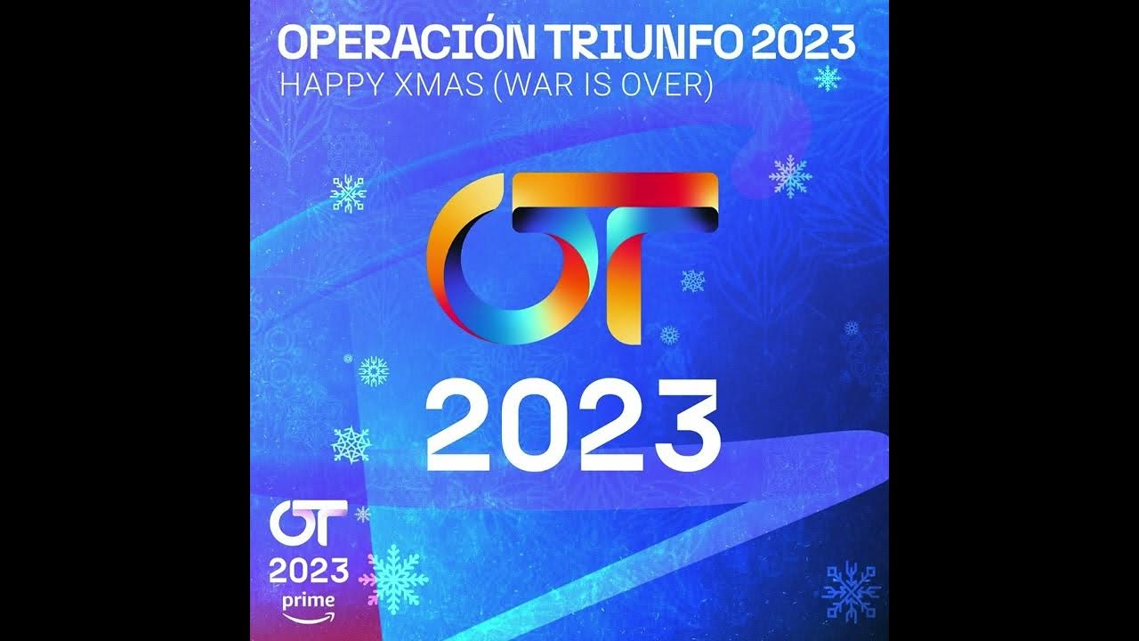 Operación Triunfo 2023 - Happy Xmas (War is Over) 