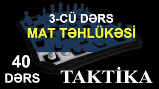 3-Cü Dərs - Mat Təhlükəsi̇ Takti̇ka 40 - Dərs