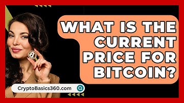 What Is The Current Price For Bitcoin? - CryptoBasics360.com