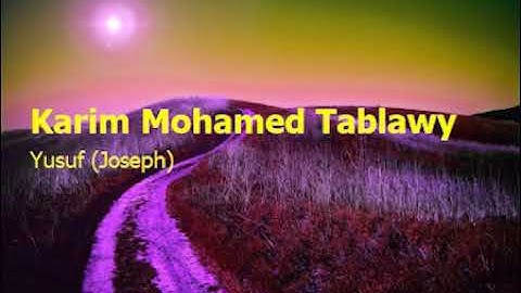 Karim Mohamed Tablawy 12   Surah Yusuf Josephكريم محمد الطبلاوي  سورة  يوسف