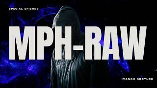 Mph  Raw ivansk Bootleg