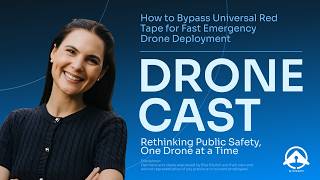 How to Bypass Universal Red Tape for Fast Emergency Drone Deployment with Elsa Klarich