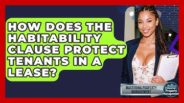 How Does The Habitability Clause Protect Tenants In A Lease? - Mastering Property Management