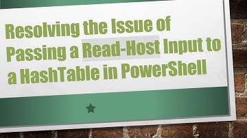Resolving the Issue of Passing a Read-Host Input to a HashTable in PowerShell