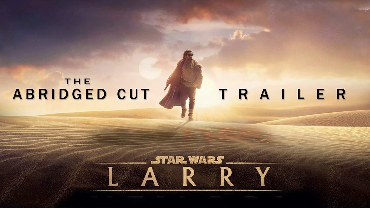 Star Wars: Larry – The Abridged Cut | Trailer